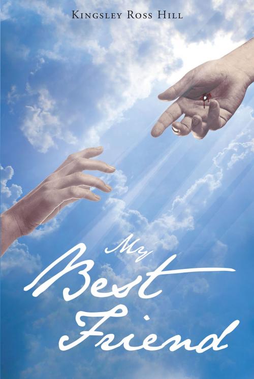 Cover of the book My Best Friend by Kingsley Ross Hill, Christian Faith Publishing