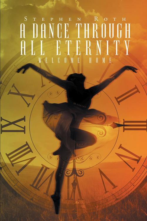 Cover of the book A Dance Through All Eternity by Stephen Roth, Christian Faith Publishing