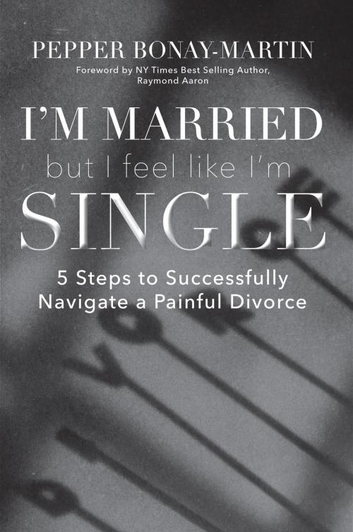 Cover of the book I'm Married But I Feel Like I'm Single by Pepper Bonay-Martin, Trilogy Christian Publishing