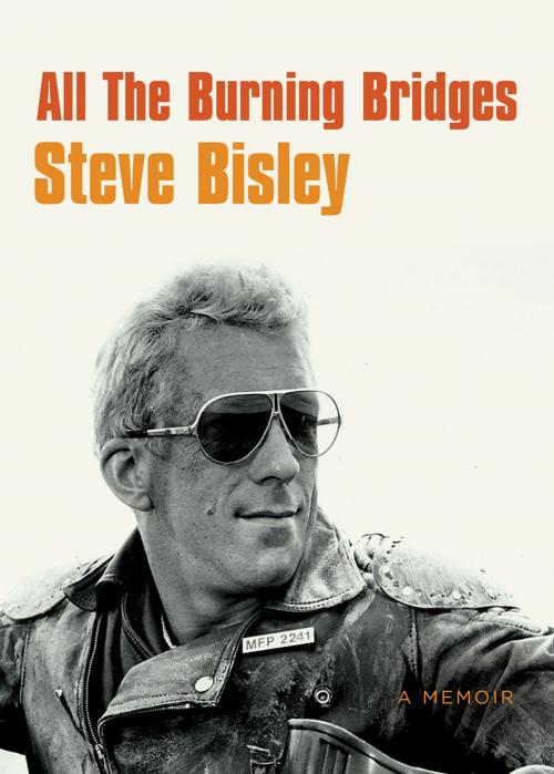 Cover of the book All the Burning Bridges by Steve Bisley, Bonnier Publishing Australia