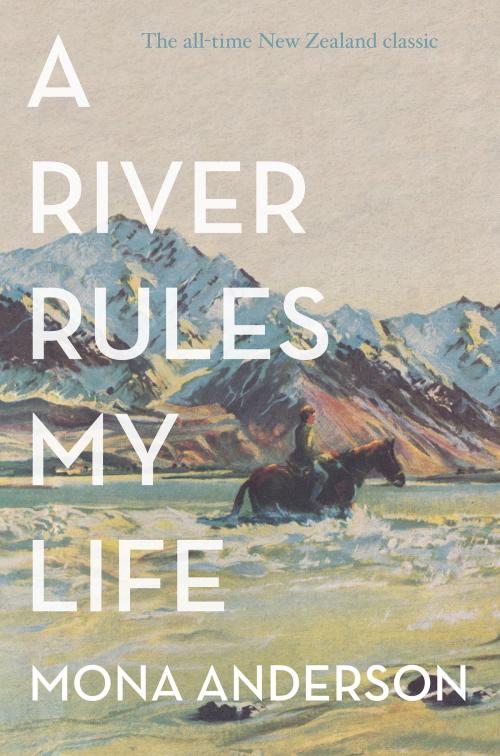 Cover of the book A River Rules My Life by Mona Anderson, HarperCollins