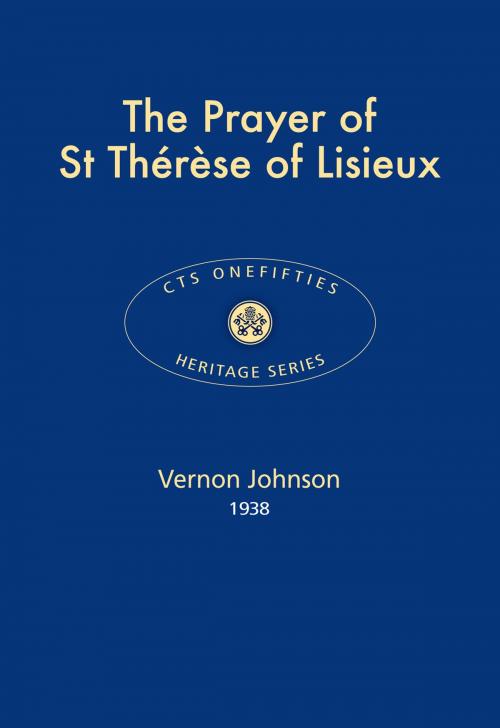 Cover of the book The Prayer of St Thérèse of Lisieux by Vernon Johnson, Catholic Truth Society