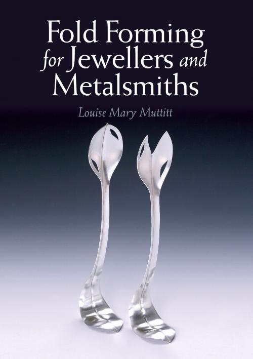 Cover of the book Fold Forming for Jewellers and Metalsmiths by Louise Mary Muttitt, Crowood