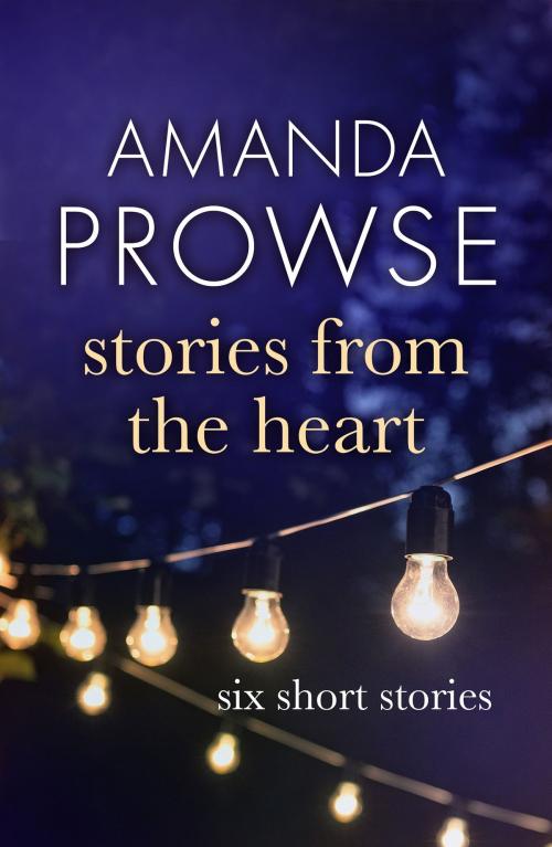 Cover of the book Stories from the Heart by Amanda Prowse, Head of Zeus