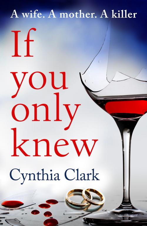 Cover of the book If You Only Knew by Cynthia Clark, Head of Zeus