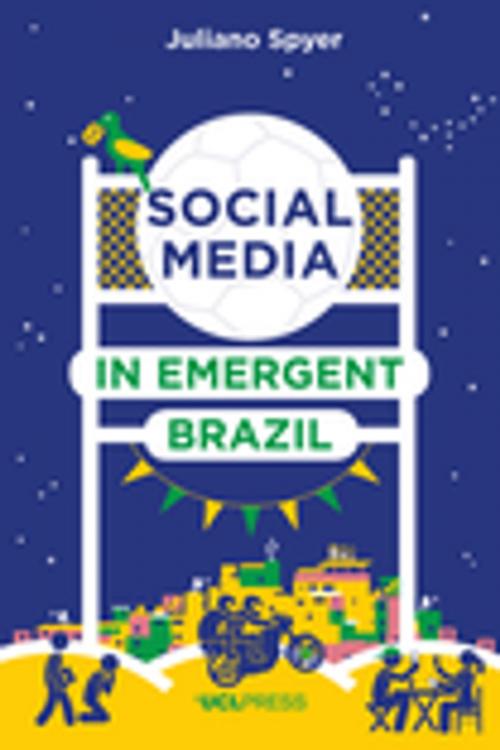 Cover of the book Social Media in Emergent Brazil by Juliano Spyer, UCL Press