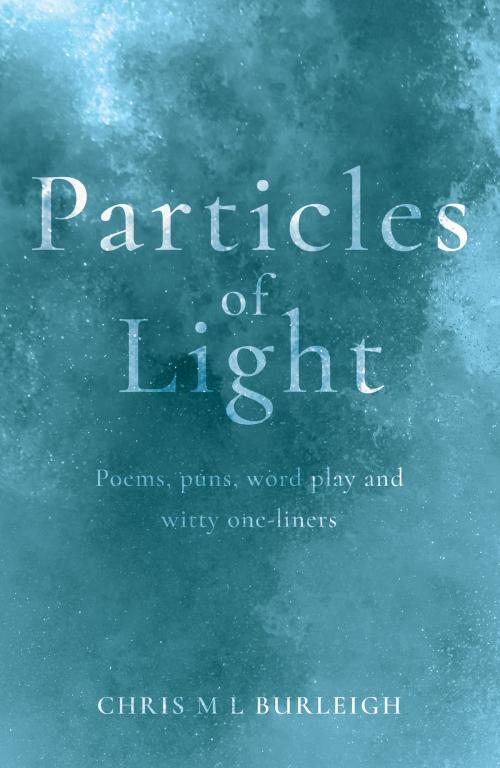 Cover of the book Particles of Light by Chris M L Burleigh, Troubador Publishing Ltd