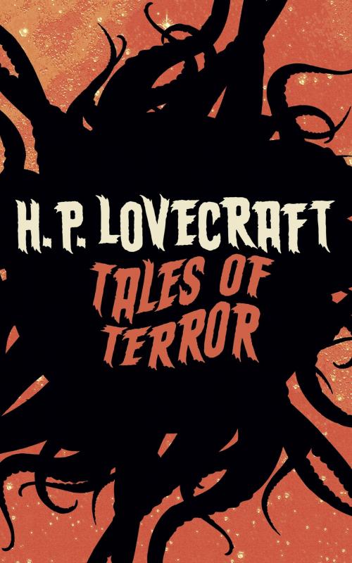 Cover of the book H. P. Lovecraft's Tales of Terror by H. P. Lovecraft, Arcturus Publishing