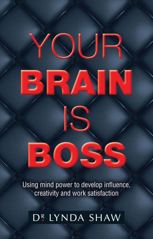 Cover of the book Your Brain is Boss by Dr. Lynda Shaw, Sue Richardson Associates Ltd