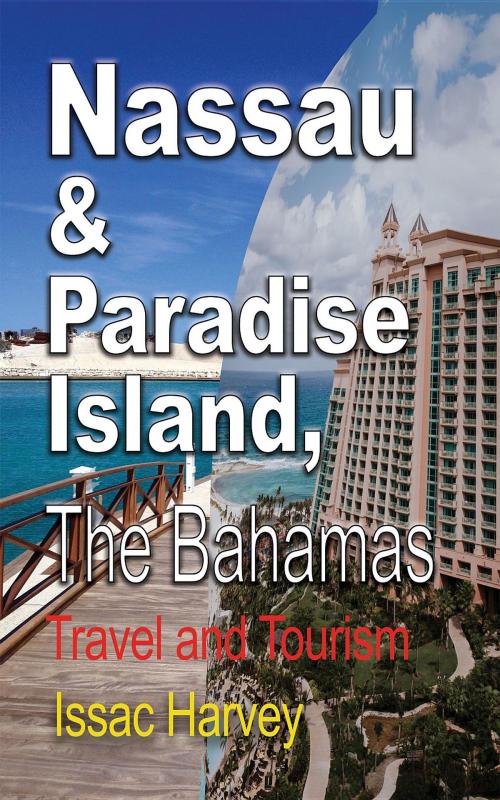 Cover of the book Nassau & Paradise Island, The Bahamas by Harvey Issac, Global Print Digital