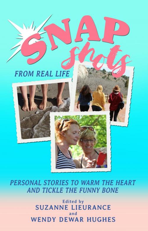 Cover of the book Snapshots from Real Life by Suzanne Lieurance, Wendy Dewar Hughes