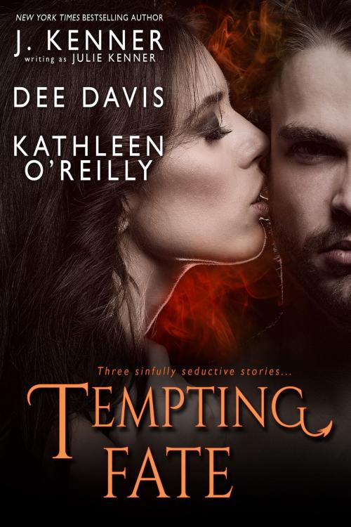 Cover of the book Tempting Fate by Julie Kenner, Dee Davis, Kathleen O'Reilly, J. Kenner, Martini & Olive
