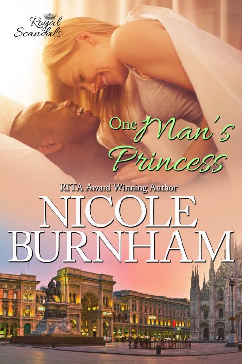 Cover of the book One Man's Princess by Nicole Burnham, Nicole Burnham