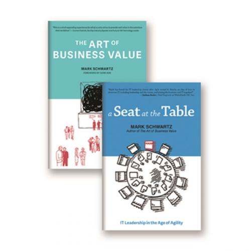 Cover of the book A Seat at the Table and The Art of Business Value by Mark Schwartz, IT Revolution Press