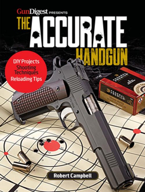 Cover of the book The Accurate Handgun by Robert K. Campbell, Gun Digest Media