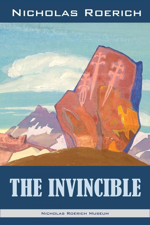 Cover of the book The Invincible by Nicholas Roerich, Nicholas Roerich Museum