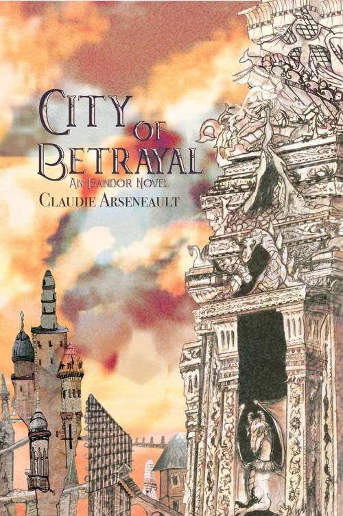 Cover of the book City of Betrayal by Claudie Arseneault, The Kraken Collective