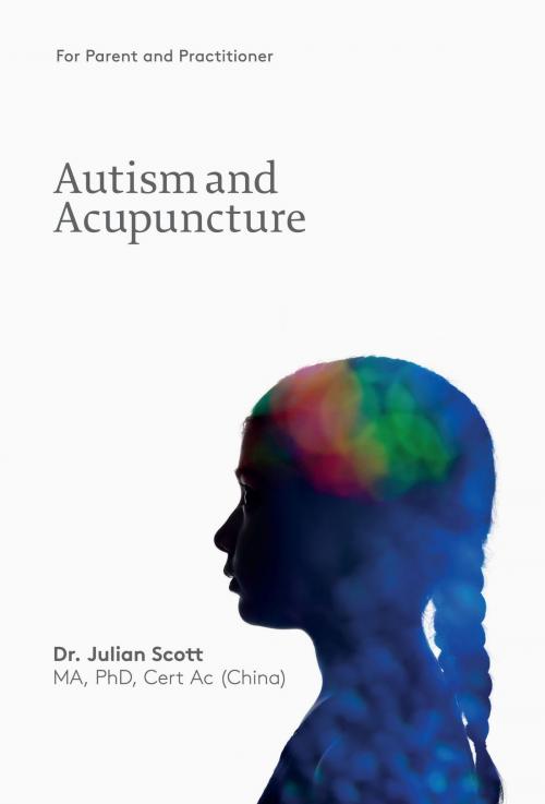 Cover of the book Autism and Acupuncture by Julian Scott, Portway Press