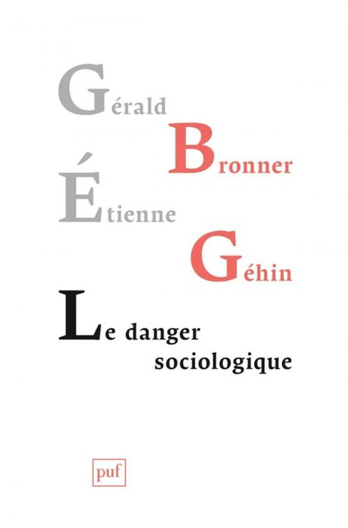 Cover of the book Le danger sociologique by Gérald Bronner, Étienne Géhin, Presses Universitaires de France