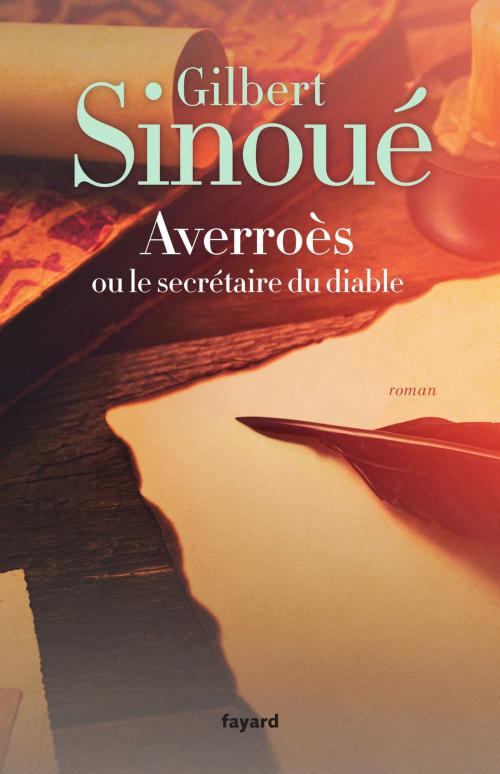 Cover of the book Averroès ou le secrétaire du diable by Gilbert Sinoué, Fayard