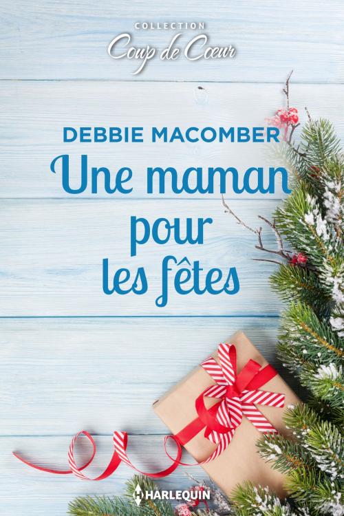Cover of the book Une maman pour les fêtes by Debbie Macomber, Harlequin