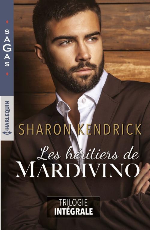 Cover of the book Les héritiers de Mardivino - Trilogie intégrale by Sharon Kendrick, Harlequin