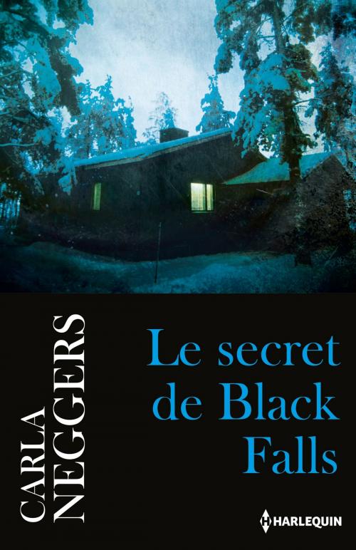 Cover of the book Le secret de Black Falls by Carla Neggers, Harlequin