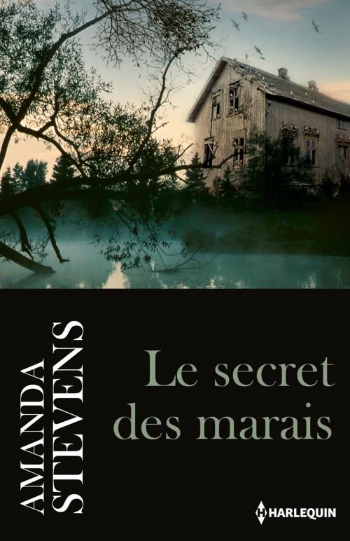 Cover of the book Le secret des marais by Amanda Stevens, Harlequin