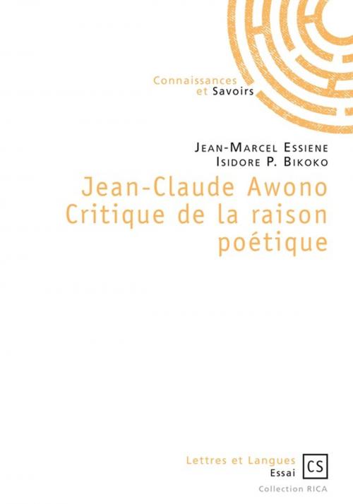 Cover of the book Jean-Claude Awono Critique de la raison poétique by Jean-Marcel Essiene Et Isidore P. Bikoko, Connaissances & Savoirs