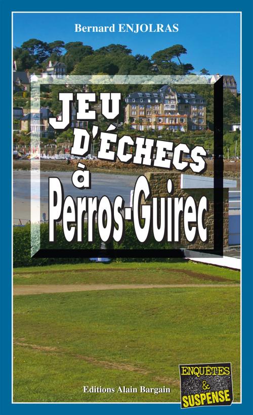 Cover of the book Jeu d'échecs à Perros-Guirec by Bernard Enjolras, Editions Alain Bargain