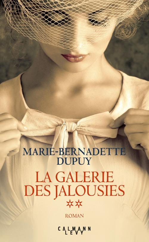 Cover of the book La Galerie des jalousies T2 by Marie-Bernadette Dupuy, Calmann-Lévy