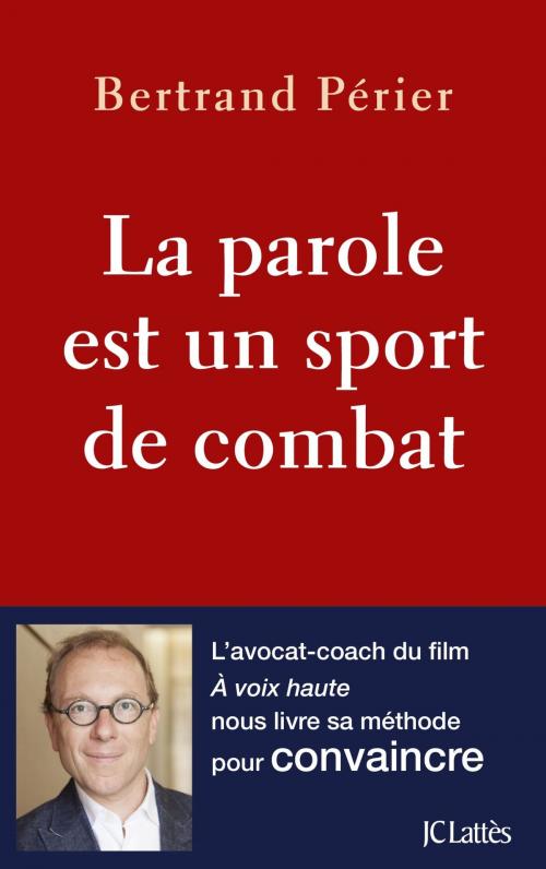 Cover of the book La parole est un sport de combat by Bertand Périer, JC Lattès