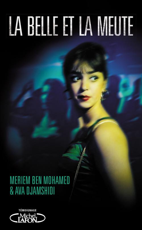 Cover of the book La belle et la meute by Meriem Ben mohamed, Ava Djamshidi, Michel Lafon