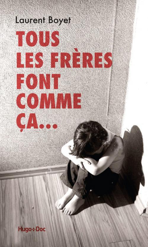 Cover of the book Tous les frères font comme ça... by Laurent Boyet, Hugo Publishing