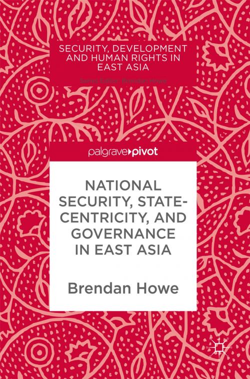 Cover of the book National Security, Statecentricity, and Governance in East Asia by , Springer International Publishing