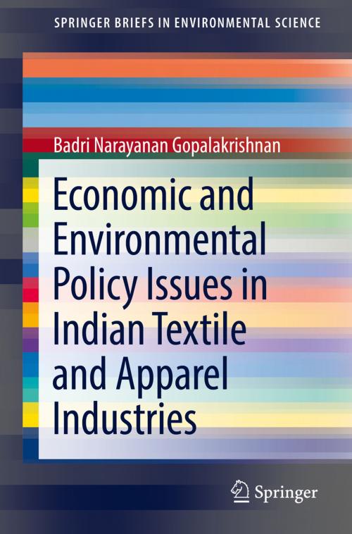 Cover of the book Economic and Environmental Policy Issues in Indian Textile and Apparel Industries by Badri Narayanan Gopalakrishnan, Springer International Publishing