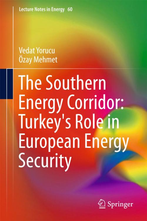 Cover of the book The Southern Energy Corridor: Turkey's Role in European Energy Security by Ozay Mehmet, Vedat Yorucu, Springer International Publishing