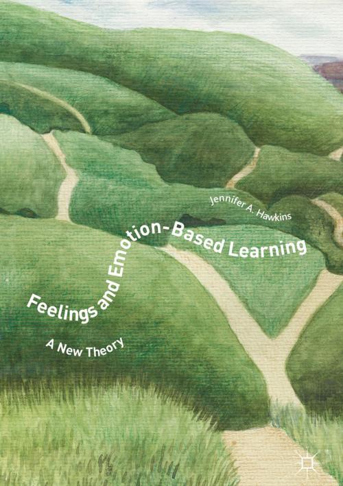 Cover of the book Feelings and Emotion-Based Learning by Jennifer A. Hawkins, Springer International Publishing