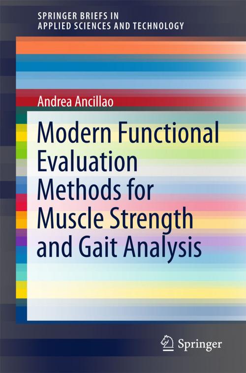 Cover of the book Modern Functional Evaluation Methods for Muscle Strength and Gait Analysis by Andrea Ancillao, Springer International Publishing