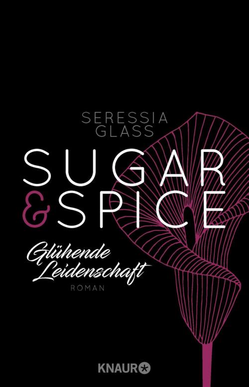 Cover of the book Sugar & Spice - Glühende Leidenschaft by Seressia Glass, Knaur eBook