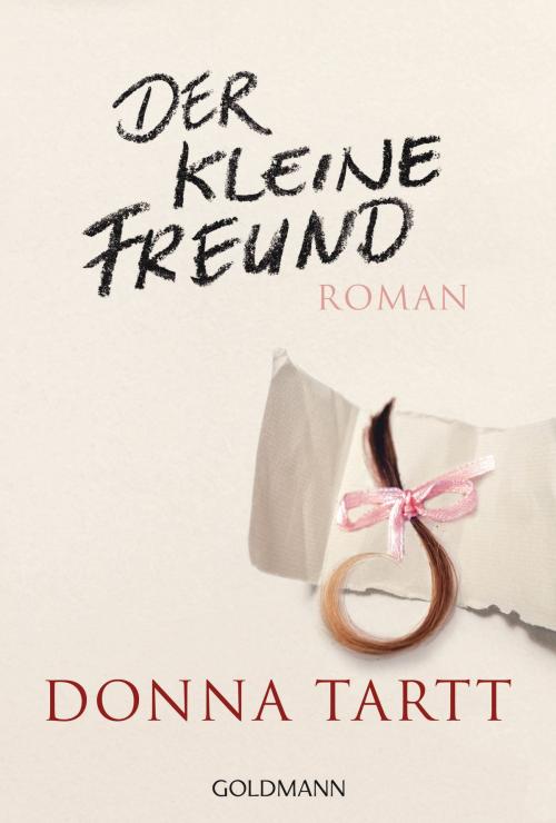 Cover of the book Der kleine Freund by Donna Tartt, Goldmann Verlag