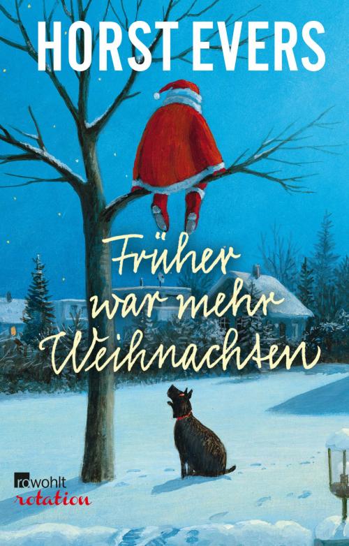 Cover of the book Früher war mehr Weihnachten by Horst Evers, Rowohlt E-Book