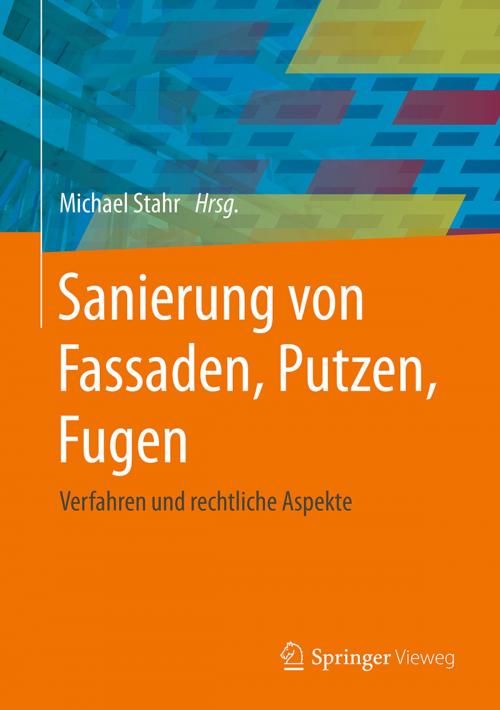 Cover of the book Sanierung von Fassaden, Putzen, Fugen by Hardy Dinse, Winfried Förster, Klaus-Peter Radermacher, Virginie Schulz, Michael Stahr, Springer Fachmedien Wiesbaden