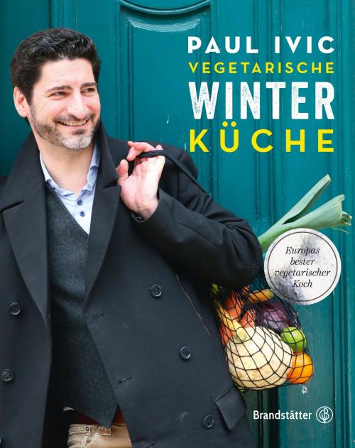 Cover of the book Vegetarische Winterküche by Paul Ivić, Christian Brandstätter Verlag