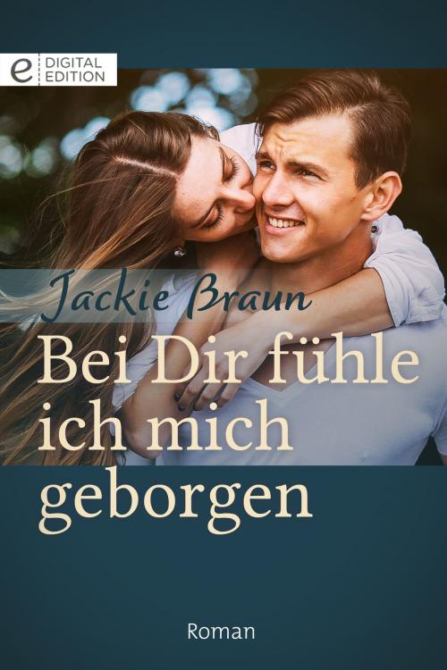 Cover of the book Bei Dir fühle ich mich geborgen by Jackie Braun, CORA Verlag