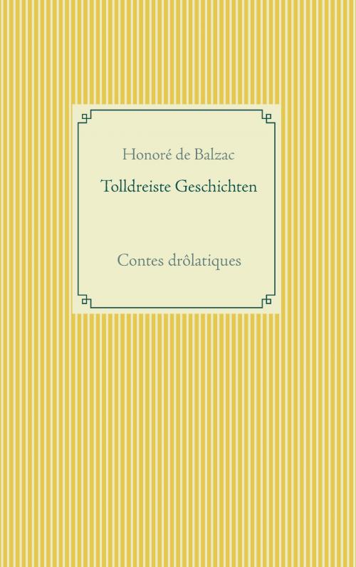 Cover of the book Tolldreiste Geschichten by Honoré de Balzac, Books on Demand