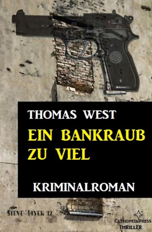 Cover of the book Ein Bankraub zu viel by Thomas West, Uksak E-Books