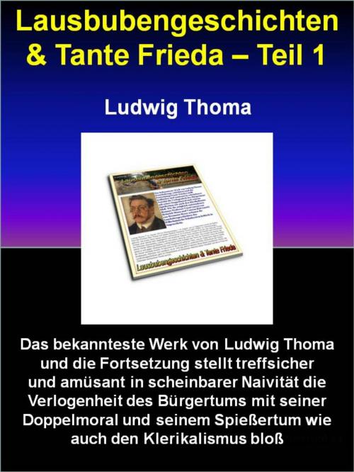 Cover of the book Lausbubengeschichten & Tante Frieda - Teil 1 by Ludwig Thoma, neobooks