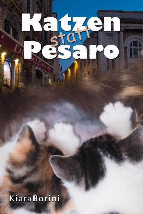 Cover of the book Katzen statt Pesaro by Kiara Borini, epubli