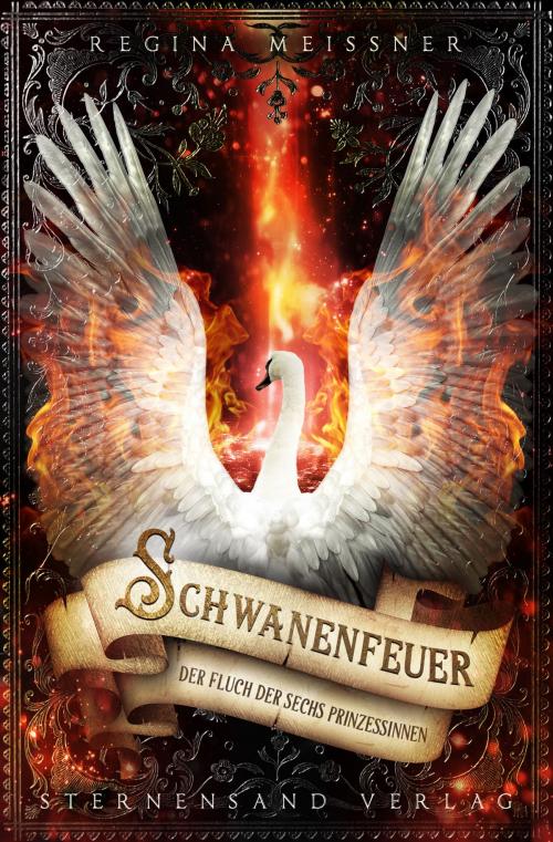 Cover of the book Der Fluch der sechs Prinzessinnen (Band 1): Schwanenfeuer by Regina Meißner, Sternensand Verlag